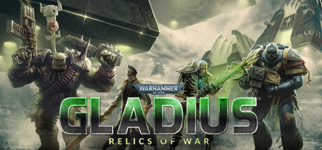 战锤40K：格雷迪厄斯遗迹之战/Warhammer 40,000: Gladius – Relics of War-游戏藏宝湾